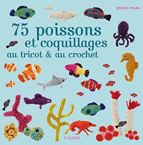 75 poissons et coquillages au tricot & au crochet