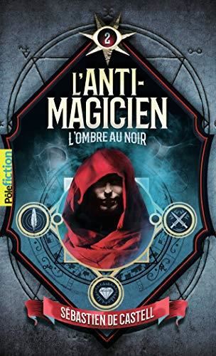 Anti-magicien (L') T.02 : L'ombre au noir