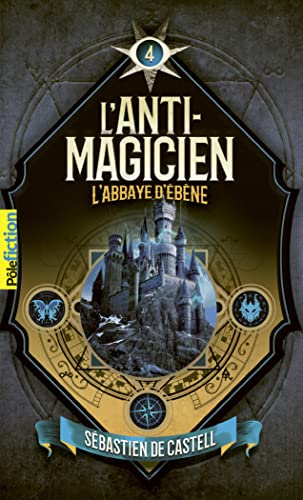 Anti-magicien (L') T.04 : L'abbaye d'ébène