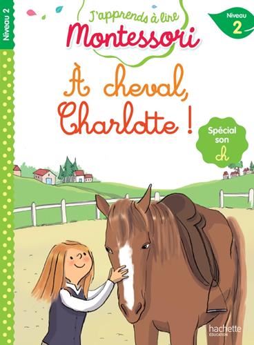 J'apprends à lire Montessori : À cheval, Charlotte !