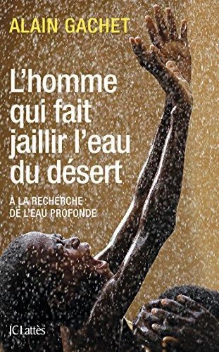 L'Homme qui fait jaillir l'eau du désert