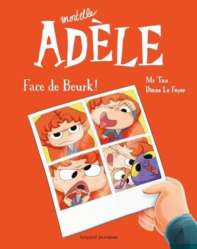 Mortelle Adèle T.19 : Face de beurk !