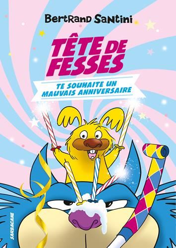 Tête de Fesses T.02 : Tête de Fesses te souhaite un mauvais anniversaire